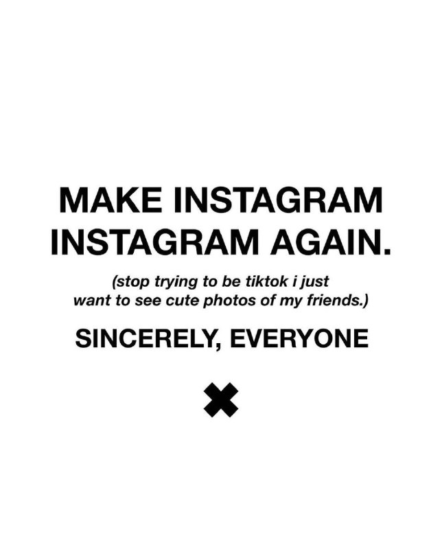 Белое изображение с крупной чёрной надписью «MAKE INSTAGRAM INSTAGRAM AGAIN», подписью «SINCERELY, EVERYONE» и крестиком внизу, иллюстрация протеста пользователей Instagram.
